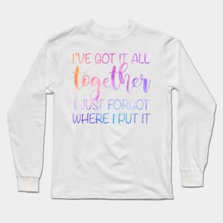 got it together Long Sleeve T-Shirt